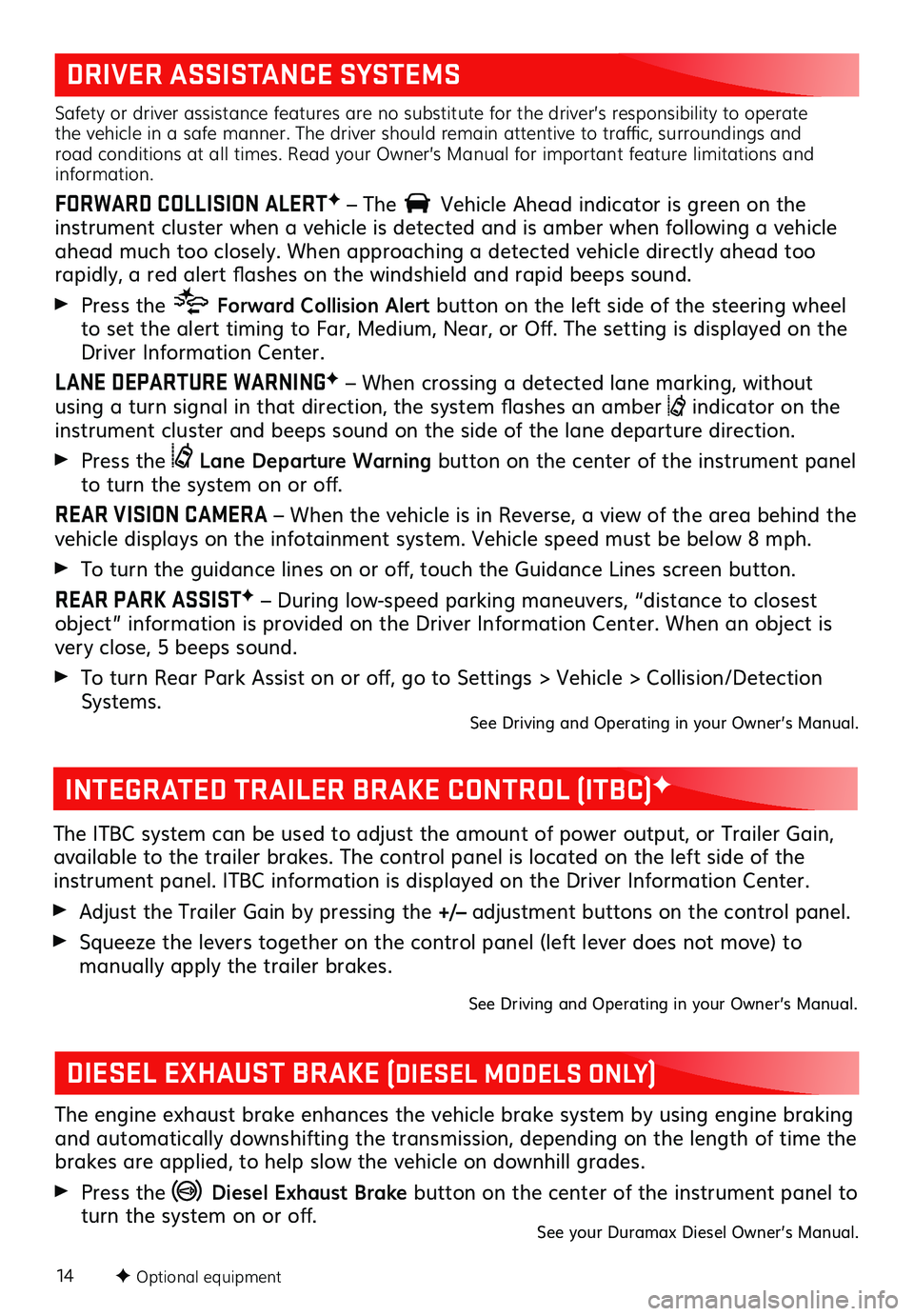 GMC CANYON 2021 Get To Know Guide 14
DRIVER ASSISTANCE SYSTEMS
Safety or driver assistance features are no substitute for the driver’s responsibility to operate the vehicle in a safe manner. The driver should remain attentive to tr GMC CANYON 2021 Get To Know Guide 14
DRIVER ASSISTANCE SYSTEMS
Safety or driver assistance features are no substitute for the driver’s responsibility to operate the vehicle in a safe manner. The driver should remain attentive to tr
