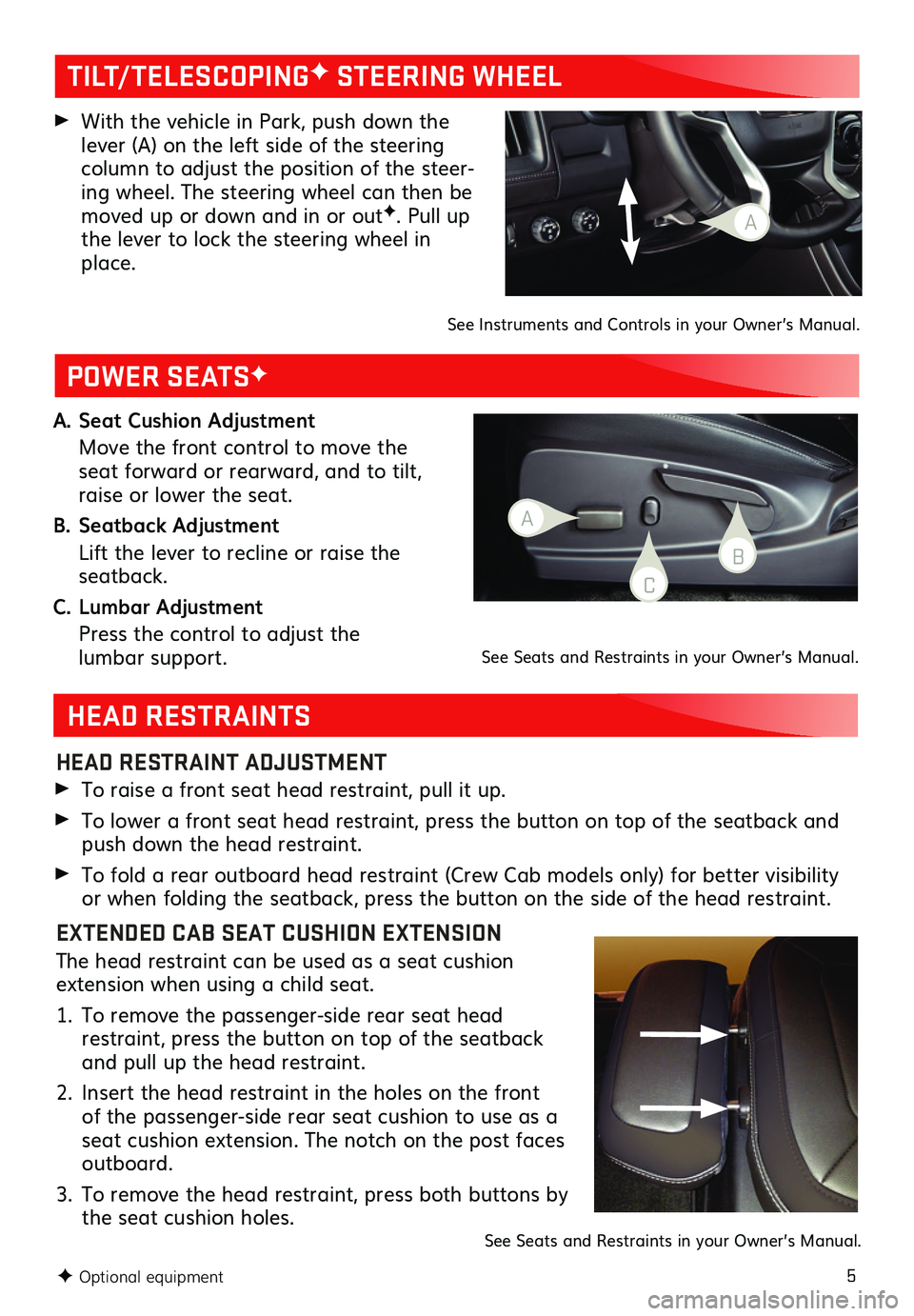 GMC CANYON 2021  Get To Know Guide 5
A. Seat Cushion Adjustment
 Move the front control to move the seat forward or rearward, and to tilt, raise or lower the seat.
B. Seatback Adjustment
 Lift the lever to recline or raise the  seatbac