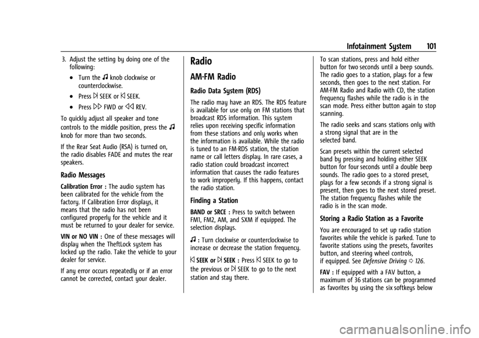 GMC SAVANA 2021 Owners Guide GMC Savana Owner Manual (GMNA-Localizing-U.S./Canada-14583543) -
2021 - crc - 7/10/20
Infotainment System 101
3. Adjust the setting by doing one of thefollowing:
.Turn thefknob clockwise or
counterclo