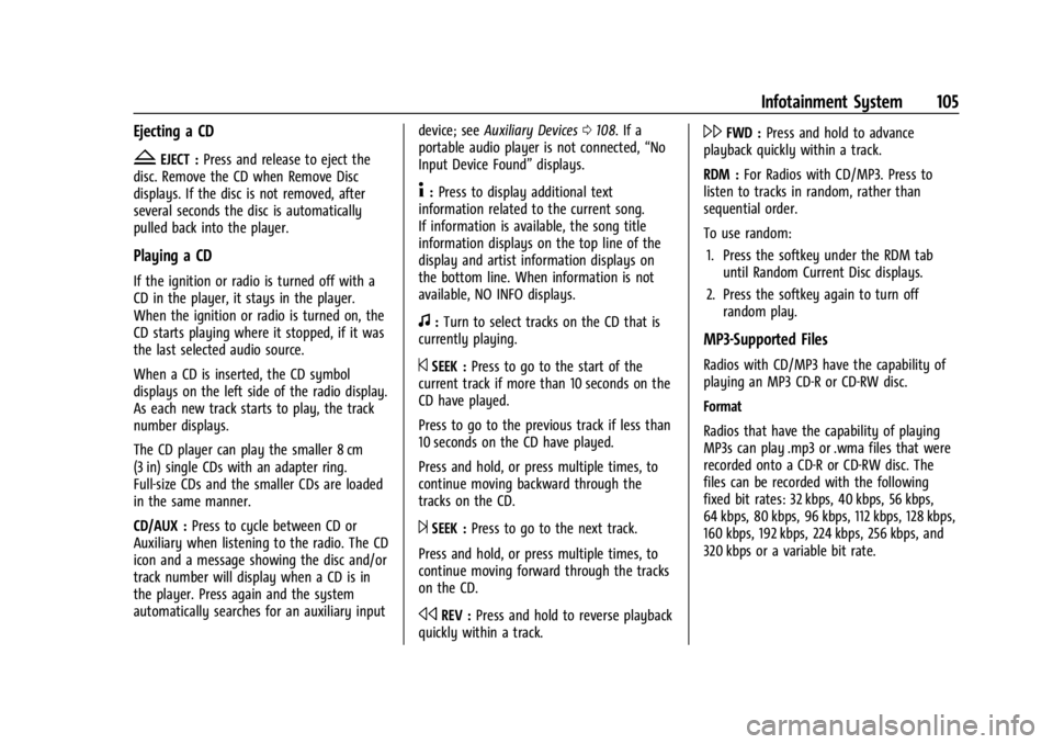 GMC SAVANA 2021 Owners Manual GMC Savana Owner Manual (GMNA-Localizing-U.S./Canada-14583543) -
2021 - crc - 7/10/20
Infotainment System 105
Ejecting a CD
ZEJECT :Press and release to eject the
disc. Remove the CD when Remove Disc
GMC SAVANA 2021 Owners Manual GMC Savana Owner Manual (GMNA-Localizing-U.S./Canada-14583543) -
2021 - crc - 7/10/20
Infotainment System 105
Ejecting a CD
ZEJECT :Press and release to eject the
disc. Remove the CD when Remove Disc