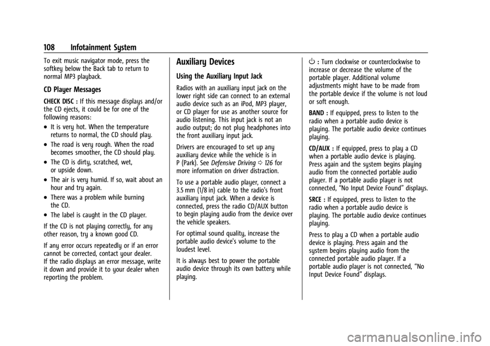 GMC SAVANA 2021 Owners Guide GMC Savana Owner Manual (GMNA-Localizing-U.S./Canada-14583543) -
2021 - crc - 7/10/20
108 Infotainment System
To exit music navigator mode, press the
softkey below the Back tab to return to
normal MP3