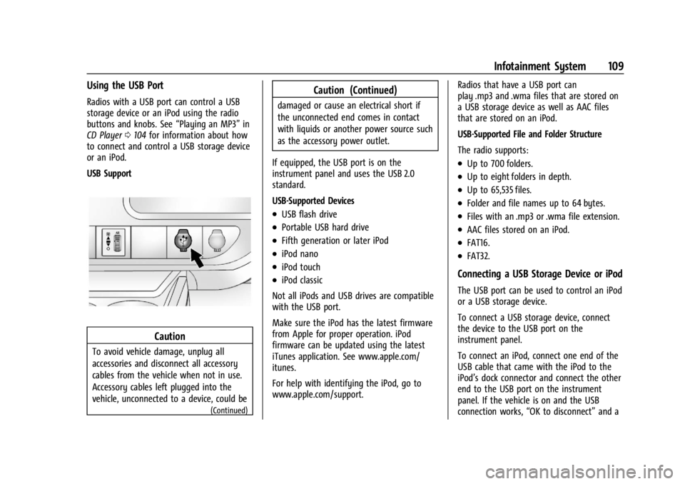 GMC SAVANA 2021  Owners Manual GMC Savana Owner Manual (GMNA-Localizing-U.S./Canada-14583543) -
2021 - crc - 7/10/20
Infotainment System 109
Using the USB Port
Radios with a USB port can control a USB
storage device or an iPod usin