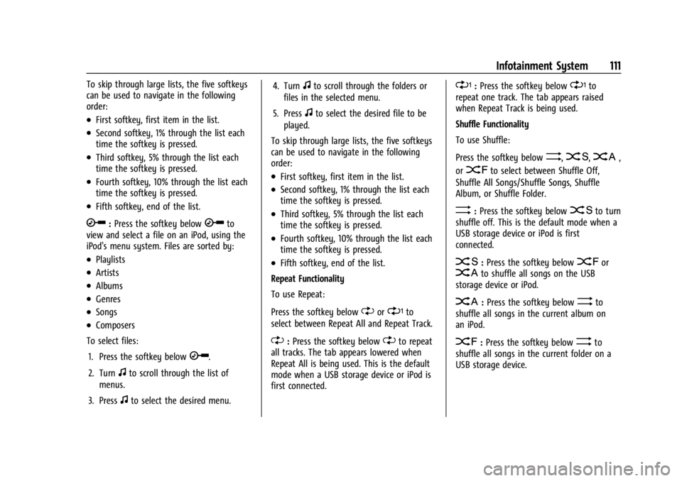 GMC SAVANA 2021 Owners Guide GMC Savana Owner Manual (GMNA-Localizing-U.S./Canada-14583543) -
2021 - crc - 7/10/20
Infotainment System 111
To skip through large lists, the five softkeys
can be used to navigate in the following
or
