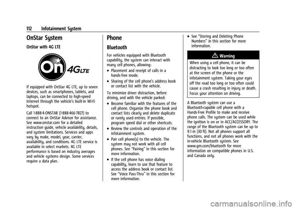 GMC SAVANA 2021 Owners Manual GMC Savana Owner Manual (GMNA-Localizing-U.S./Canada-14583543) -
2021 - crc - 7/10/20
112 Infotainment System
OnStar System
OnStar with 4G LTE
If equipped with OnStar 4G LTE, up to seven
devices, such GMC SAVANA 2021 Owners Manual GMC Savana Owner Manual (GMNA-Localizing-U.S./Canada-14583543) -
2021 - crc - 7/10/20
112 Infotainment System
OnStar System
OnStar with 4G LTE
If equipped with OnStar 4G LTE, up to seven
devices, such
