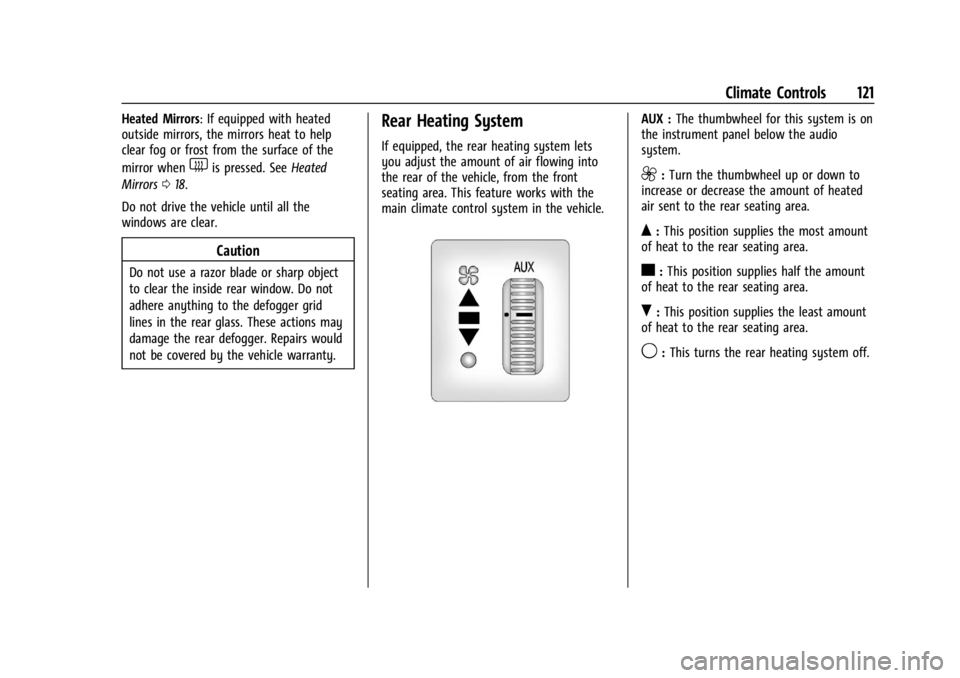 GMC SAVANA 2021  Owners Manual GMC Savana Owner Manual (GMNA-Localizing-U.S./Canada-14583543) -
2021 - crc - 7/10/20
Climate Controls 121
Heated Mirrors: If equipped with heated
outside mirrors, the mirrors heat to help
clear fog o