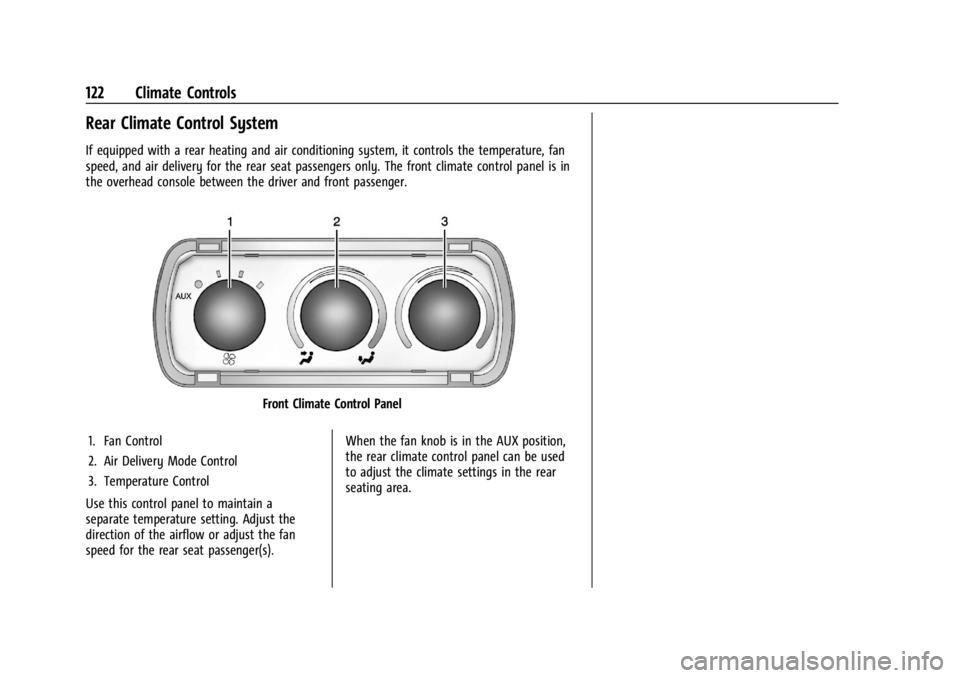 GMC SAVANA 2021  Owners Manual GMC Savana Owner Manual (GMNA-Localizing-U.S./Canada-14583543) -
2021 - crc - 7/10/20
122 Climate Controls
Rear Climate Control System
If equipped with a rear heating and air conditioning system, it c
