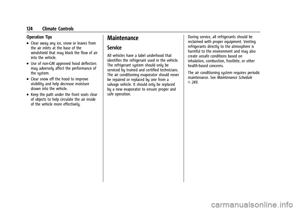 GMC SAVANA 2021  Owners Manual GMC Savana Owner Manual (GMNA-Localizing-U.S./Canada-14583543) -
2021 - crc - 7/10/20
124 Climate Controls
Operation Tips
.Clear away any ice, snow or leaves from
the air inlets at the base of the
win