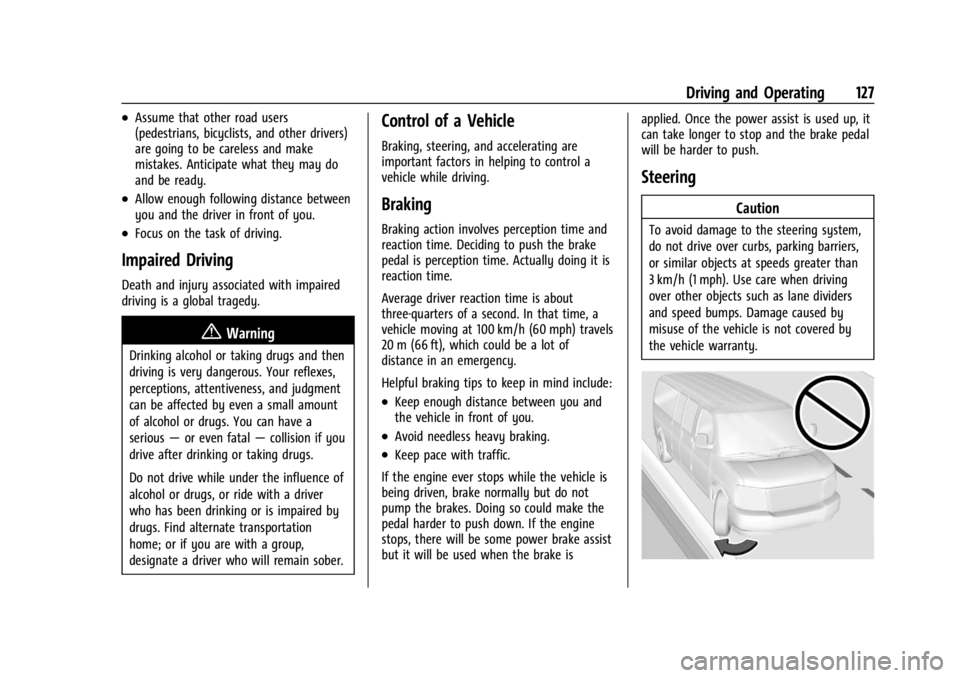 GMC SAVANA 2021 Owners Manual GMC Savana Owner Manual (GMNA-Localizing-U.S./Canada-14583543) -
2021 - crc - 7/10/20
Driving and Operating 127
.Assume that other road users
(pedestrians, bicyclists, and other drivers)
are going to GMC SAVANA 2021 Owners Manual GMC Savana Owner Manual (GMNA-Localizing-U.S./Canada-14583543) -
2021 - crc - 7/10/20
Driving and Operating 127
.Assume that other road users
(pedestrians, bicyclists, and other drivers)
are going to