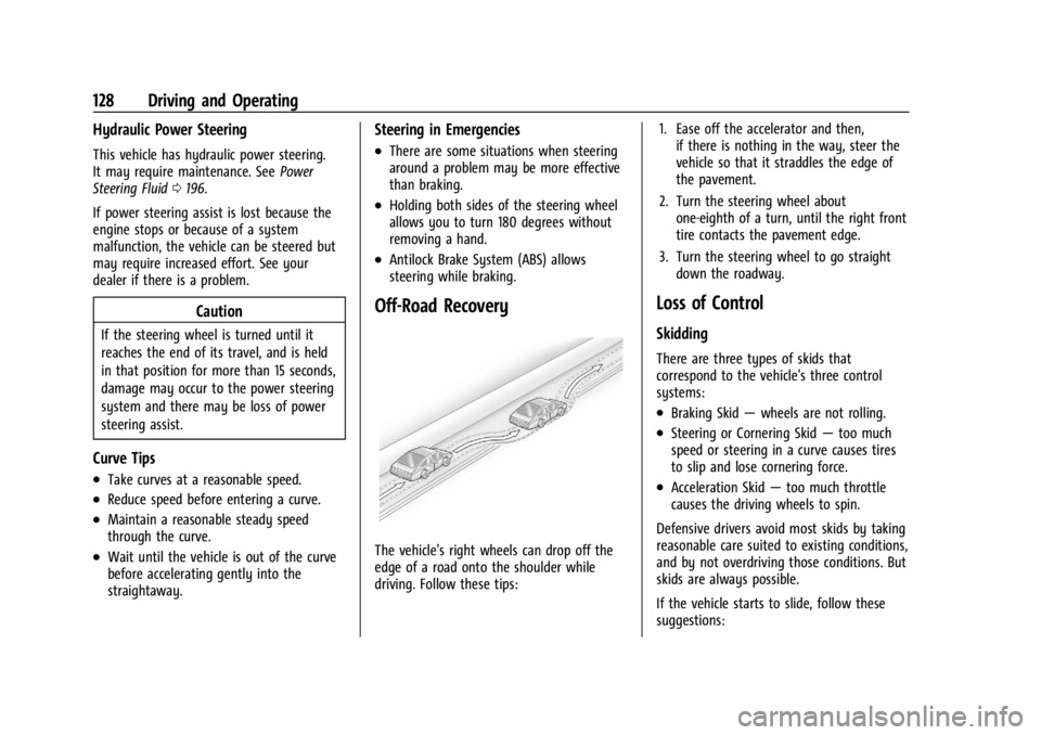 GMC SAVANA 2021 Owners Manual GMC Savana Owner Manual (GMNA-Localizing-U.S./Canada-14583543) -
2021 - crc - 7/10/20
128 Driving and Operating
Hydraulic Power Steering
This vehicle has hydraulic power steering.
It may require maint GMC SAVANA 2021 Owners Manual GMC Savana Owner Manual (GMNA-Localizing-U.S./Canada-14583543) -
2021 - crc - 7/10/20
128 Driving and Operating
Hydraulic Power Steering
This vehicle has hydraulic power steering.
It may require maint