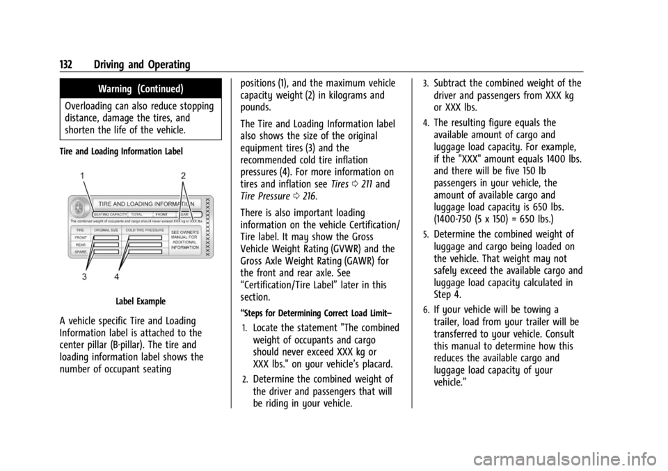GMC SAVANA 2021 Owners Manual GMC Savana Owner Manual (GMNA-Localizing-U.S./Canada-14583543) -
2021 - crc - 7/10/20
132 Driving and Operating
Warning (Continued)
Overloading can also reduce stopping
distance, damage the tires, and GMC SAVANA 2021 Owners Manual GMC Savana Owner Manual (GMNA-Localizing-U.S./Canada-14583543) -
2021 - crc - 7/10/20
132 Driving and Operating
Warning (Continued)
Overloading can also reduce stopping
distance, damage the tires, and
