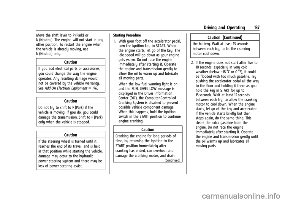 GMC SAVANA 2021 User Guide GMC Savana Owner Manual (GMNA-Localizing-U.S./Canada-14583543) -
2021 - crc - 7/10/20
Driving and Operating 137
Move the shift lever to P (Park) or
N (Neutral). The engine will not start in any
other GMC SAVANA 2021 User Guide GMC Savana Owner Manual (GMNA-Localizing-U.S./Canada-14583543) -
2021 - crc - 7/10/20
Driving and Operating 137
Move the shift lever to P (Park) or
N (Neutral). The engine will not start in any
other
