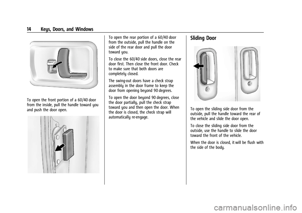 GMC SAVANA 2021  Owners Manual GMC Savana Owner Manual (GMNA-Localizing-U.S./Canada-14583543) -
2021 - crc - 7/10/20
14 Keys, Doors, and Windows
To open the front portion of a 60/40 door
from the inside, pull the handle toward you
