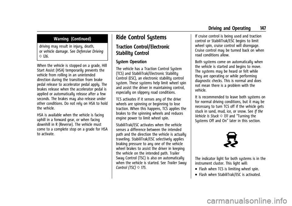 GMC SAVANA 2021 User Guide GMC Savana Owner Manual (GMNA-Localizing-U.S./Canada-14583543) -
2021 - crc - 7/10/20
Driving and Operating 147
Warning (Continued)
driving may result in injury, death,
or vehicle damage. SeeDefensive GMC SAVANA 2021 User Guide GMC Savana Owner Manual (GMNA-Localizing-U.S./Canada-14583543) -
2021 - crc - 7/10/20
Driving and Operating 147
Warning (Continued)
driving may result in injury, death,
or vehicle damage. SeeDefensive