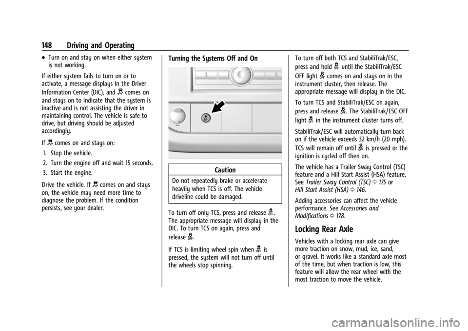 GMC SAVANA 2021 User Guide GMC Savana Owner Manual (GMNA-Localizing-U.S./Canada-14583543) -
2021 - crc - 7/10/20
148 Driving and Operating
.Turn on and stay on when either system
is not working.
If either system fails to turn o GMC SAVANA 2021 User Guide GMC Savana Owner Manual (GMNA-Localizing-U.S./Canada-14583543) -
2021 - crc - 7/10/20
148 Driving and Operating
.Turn on and stay on when either system
is not working.
If either system fails to turn o