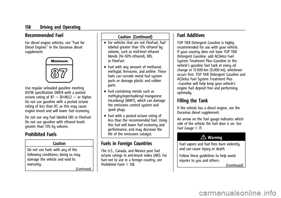 GMC SAVANA 2021  Owners Manual GMC Savana Owner Manual (GMNA-Localizing-U.S./Canada-14583543) -
2021 - crc - 7/10/20
158 Driving and Operating
Recommended Fuel
For diesel engine vehicles, see“Fuel for
Diesel Engines” in the Dur