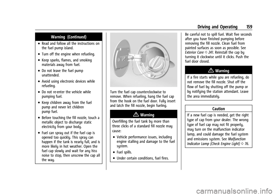 GMC SAVANA 2021 User Guide GMC Savana Owner Manual (GMNA-Localizing-U.S./Canada-14583543) -
2021 - crc - 7/10/20
Driving and Operating 159
Warning (Continued)
.Read and follow all the instructions on
the fuel pump island.
.Turn GMC SAVANA 2021 User Guide GMC Savana Owner Manual (GMNA-Localizing-U.S./Canada-14583543) -
2021 - crc - 7/10/20
Driving and Operating 159
Warning (Continued)
.Read and follow all the instructions on
the fuel pump island.
.Turn