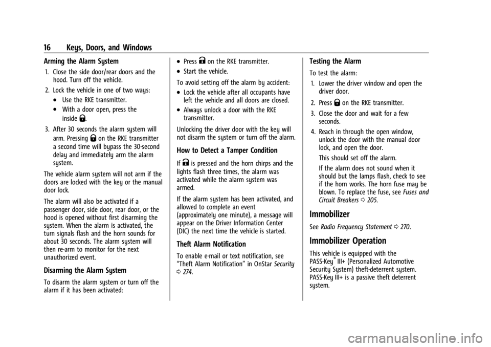 GMC SAVANA 2021  Owners Manual GMC Savana Owner Manual (GMNA-Localizing-U.S./Canada-14583543) -
2021 - crc - 7/10/20
16 Keys, Doors, and Windows
Arming the Alarm System
1. Close the side door/rear doors and thehood. Turn off the ve