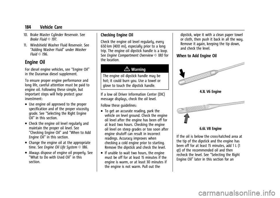 GMC SAVANA 2021  Owners Manual GMC Savana Owner Manual (GMNA-Localizing-U.S./Canada-14583543) -
2021 - crc - 7/10/20
184 Vehicle Care
10. Brake Master Cylinder Reservoir. SeeBrake Fluid 0197.
11. Windshield Washer Fluid Reservoir. 
