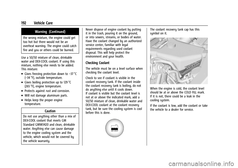 GMC SAVANA 2021 Owners Guide GMC Savana Owner Manual (GMNA-Localizing-U.S./Canada-14583543) -
2021 - crc - 7/10/20
192 Vehicle Care
Warning (Continued)
the wrong mixture, the engine could get
too hot but there would not be an
ove GMC SAVANA 2021 Owners Guide GMC Savana Owner Manual (GMNA-Localizing-U.S./Canada-14583543) -
2021 - crc - 7/10/20
192 Vehicle Care
Warning (Continued)
the wrong mixture, the engine could get
too hot but there would not be an
ove