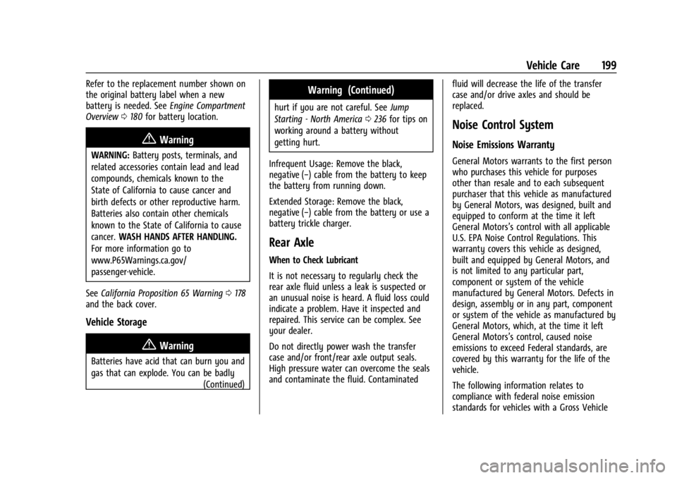 GMC SAVANA 2021 Owners Guide GMC Savana Owner Manual (GMNA-Localizing-U.S./Canada-14583543) -
2021 - crc - 7/10/20
Vehicle Care 199
Refer to the replacement number shown on
the original battery label when a new
battery is needed. GMC SAVANA 2021 Owners Guide GMC Savana Owner Manual (GMNA-Localizing-U.S./Canada-14583543) -
2021 - crc - 7/10/20
Vehicle Care 199
Refer to the replacement number shown on
the original battery label when a new
battery is needed.