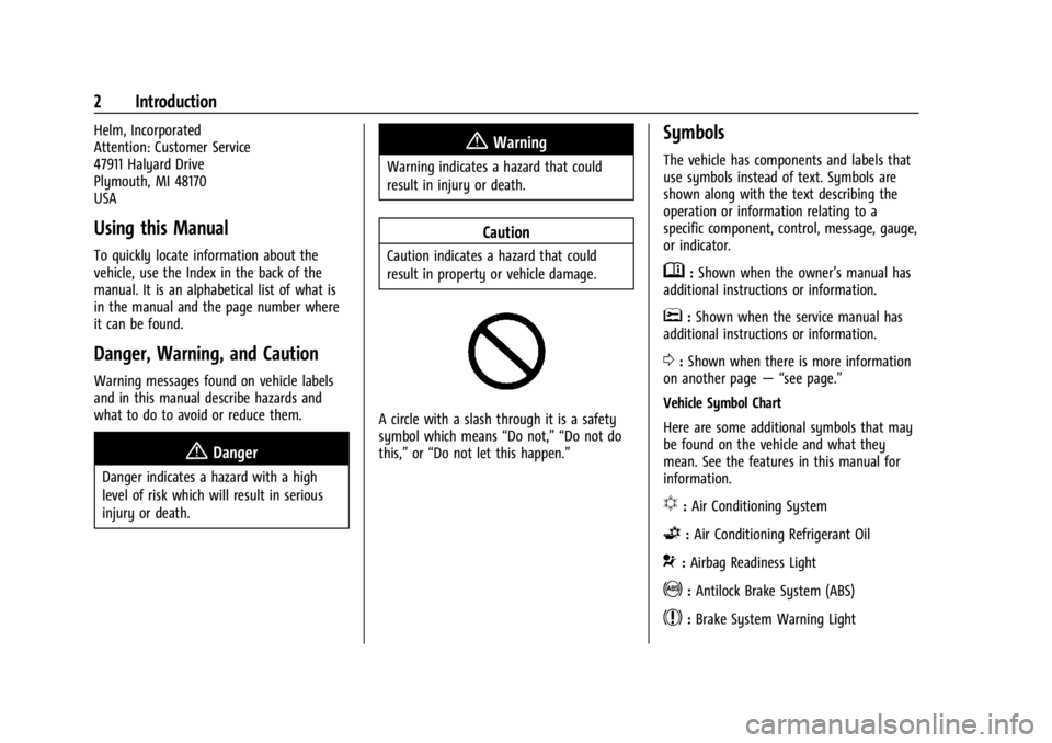 GMC SAVANA 2021 Owners Manual GMC Savana Owner Manual (GMNA-Localizing-U.S./Canada-14583543) -
2021 - crc - 7/10/20
2 Introduction
Helm, Incorporated
Attention: Customer Service
47911 Halyard Drive
Plymouth, MI 48170
USA
Using thi GMC SAVANA 2021 Owners Manual GMC Savana Owner Manual (GMNA-Localizing-U.S./Canada-14583543) -
2021 - crc - 7/10/20
2 Introduction
Helm, Incorporated
Attention: Customer Service
47911 Halyard Drive
Plymouth, MI 48170
USA
Using thi