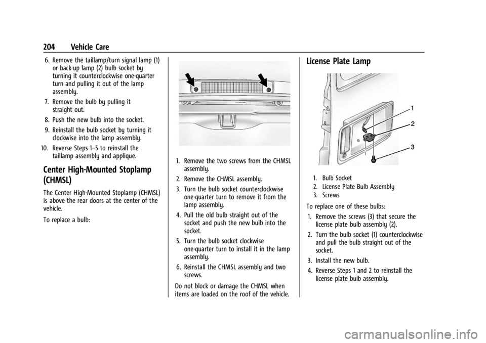 GMC SAVANA 2021 Owners Manual GMC Savana Owner Manual (GMNA-Localizing-U.S./Canada-14583543) -
2021 - crc - 7/10/20
204 Vehicle Care
6. Remove the taillamp/turn signal lamp (1)or back-up lamp (2) bulb socket by
turning it counterc GMC SAVANA 2021 Owners Manual GMC Savana Owner Manual (GMNA-Localizing-U.S./Canada-14583543) -
2021 - crc - 7/10/20
204 Vehicle Care
6. Remove the taillamp/turn signal lamp (1)or back-up lamp (2) bulb socket by
turning it counterc