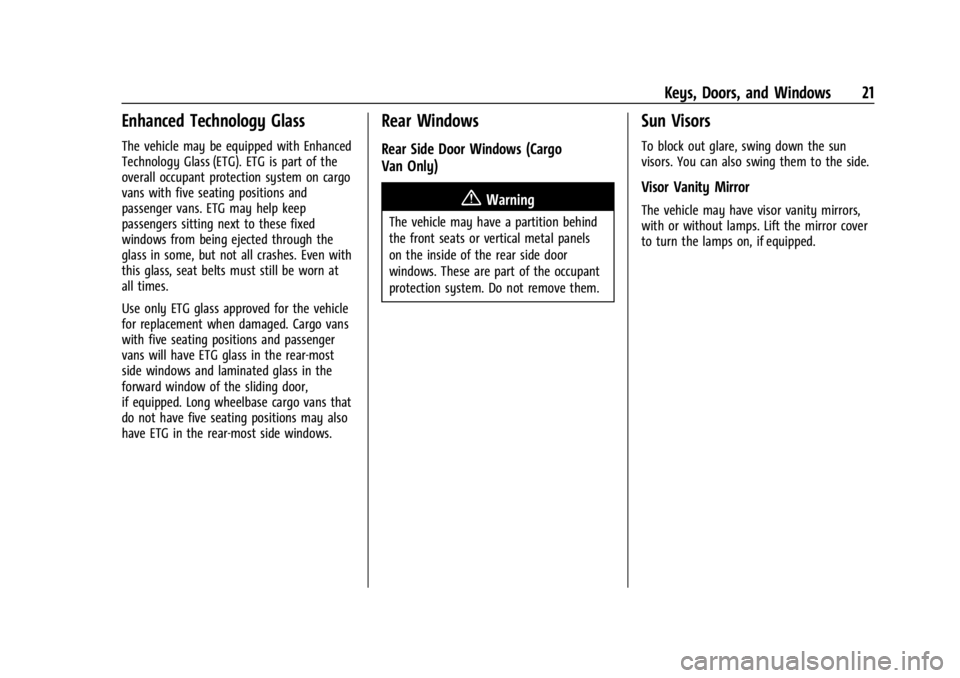 GMC SAVANA 2021 User Guide GMC Savana Owner Manual (GMNA-Localizing-U.S./Canada-14583543) -
2021 - crc - 7/10/20
Keys, Doors, and Windows 21
Enhanced Technology Glass
The vehicle may be equipped with Enhanced
Technology Glass (