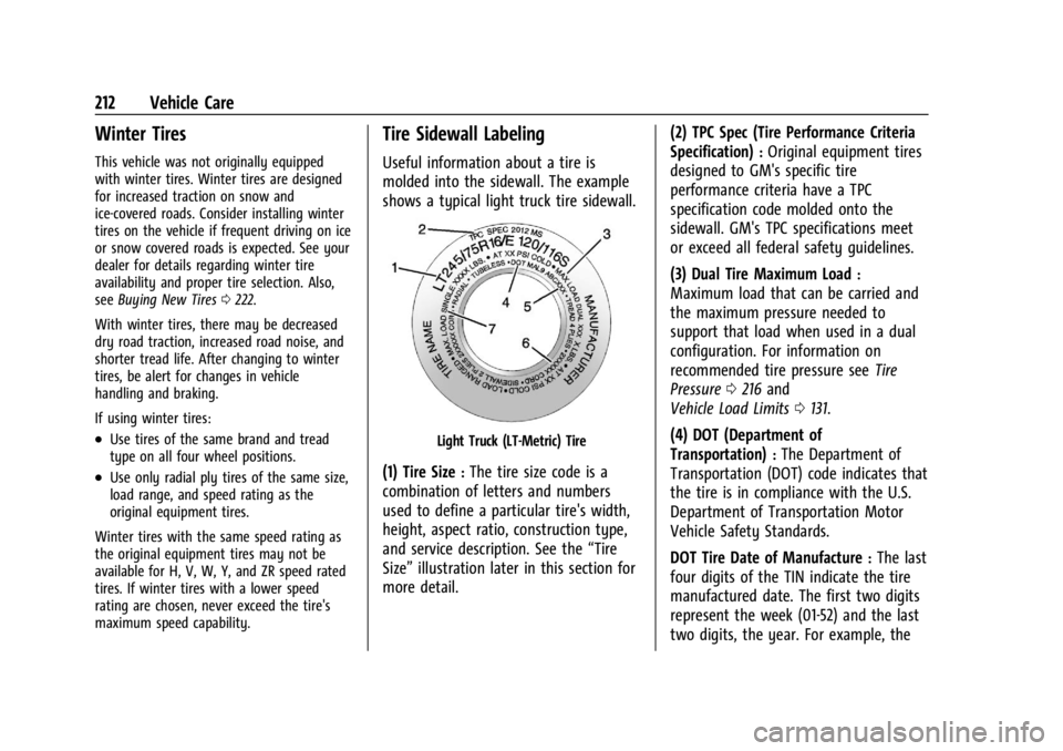 GMC SAVANA 2021 Owners Guide GMC Savana Owner Manual (GMNA-Localizing-U.S./Canada-14583543) -
2021 - crc - 7/10/20
212 Vehicle Care
Winter Tires
This vehicle was not originally equipped
with winter tires. Winter tires are designe