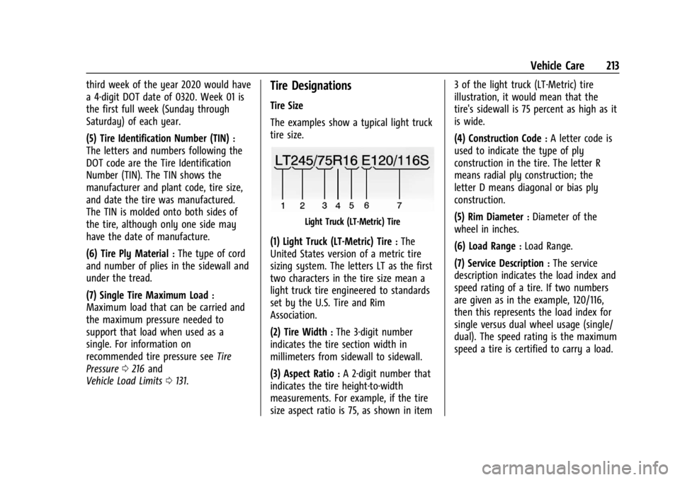 GMC SAVANA 2021 Owners Manual GMC Savana Owner Manual (GMNA-Localizing-U.S./Canada-14583543) -
2021 - crc - 7/10/20
Vehicle Care 213
third week of the year 2020 would have
a 4-digit DOT date of 0320. Week 01 is
the first full week GMC SAVANA 2021 Owners Manual GMC Savana Owner Manual (GMNA-Localizing-U.S./Canada-14583543) -
2021 - crc - 7/10/20
Vehicle Care 213
third week of the year 2020 would have
a 4-digit DOT date of 0320. Week 01 is
the first full week
