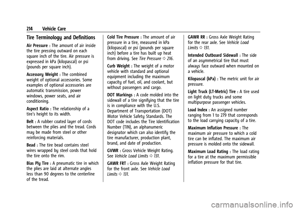 GMC SAVANA 2021 Owners Manual GMC Savana Owner Manual (GMNA-Localizing-U.S./Canada-14583543) -
2021 - crc - 7/10/20
214 Vehicle Care
Tire Terminology and Definitions
Air Pressure:The amount of air inside
the tire pressing outward GMC SAVANA 2021 Owners Manual GMC Savana Owner Manual (GMNA-Localizing-U.S./Canada-14583543) -
2021 - crc - 7/10/20
214 Vehicle Care
Tire Terminology and Definitions
Air Pressure:The amount of air inside
the tire pressing outward