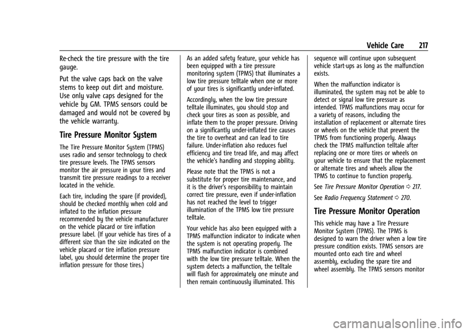 GMC SAVANA 2021 Owners Guide GMC Savana Owner Manual (GMNA-Localizing-U.S./Canada-14583543) -
2021 - crc - 7/10/20
Vehicle Care 217
Re-check the tire pressure with the tire
gauge.
Put the valve caps back on the valve
stems to kee GMC SAVANA 2021 Owners Guide GMC Savana Owner Manual (GMNA-Localizing-U.S./Canada-14583543) -
2021 - crc - 7/10/20
Vehicle Care 217
Re-check the tire pressure with the tire
gauge.
Put the valve caps back on the valve
stems to kee