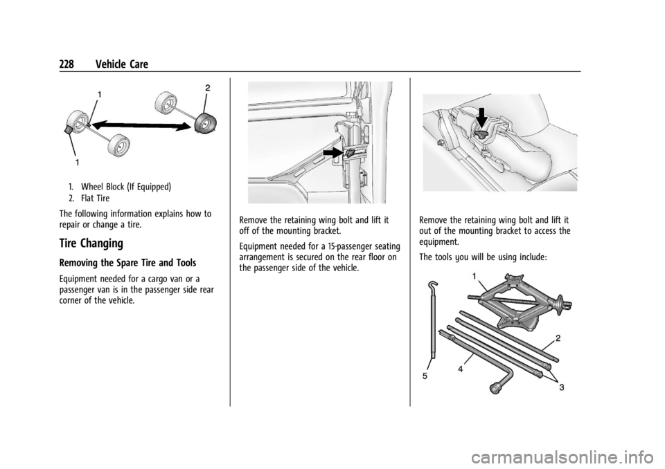 GMC SAVANA 2021  Owners Manual GMC Savana Owner Manual (GMNA-Localizing-U.S./Canada-14583543) -
2021 - crc - 7/10/20
228 Vehicle Care
1. Wheel Block (If Equipped)
2. Flat Tire
The following information explains how to
repair or cha