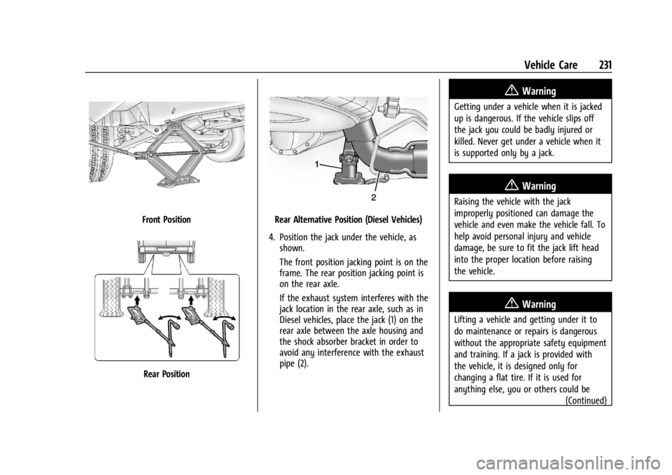 GMC SAVANA 2021 Owners Manual GMC Savana Owner Manual (GMNA-Localizing-U.S./Canada-14583543) -
2021 - crc - 7/10/20
Vehicle Care 231
Front Position
Rear Position
Rear Alternative Position (Diesel Vehicles)
4. Position the jack und GMC SAVANA 2021 Owners Manual GMC Savana Owner Manual (GMNA-Localizing-U.S./Canada-14583543) -
2021 - crc - 7/10/20
Vehicle Care 231
Front Position
Rear Position
Rear Alternative Position (Diesel Vehicles)
4. Position the jack und