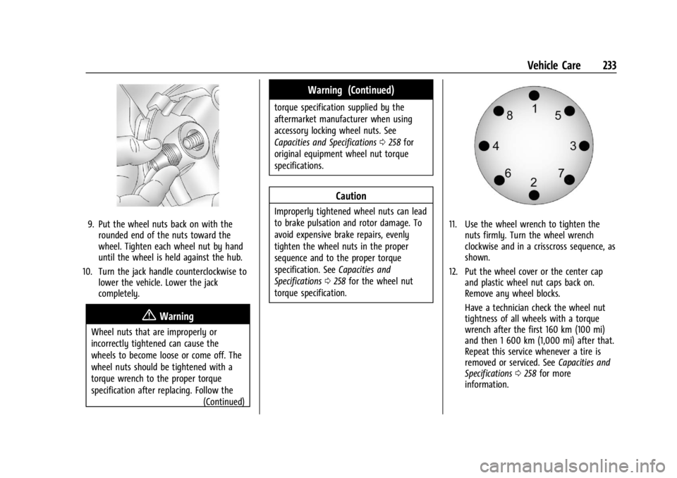 GMC SAVANA 2021 Owners Manual GMC Savana Owner Manual (GMNA-Localizing-U.S./Canada-14583543) -
2021 - crc - 7/10/20
Vehicle Care 233
9. Put the wheel nuts back on with therounded end of the nuts toward the
wheel. Tighten each whee GMC SAVANA 2021 Owners Manual GMC Savana Owner Manual (GMNA-Localizing-U.S./Canada-14583543) -
2021 - crc - 7/10/20
Vehicle Care 233
9. Put the wheel nuts back on with therounded end of the nuts toward the
wheel. Tighten each whee