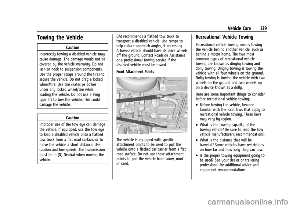 GMC SAVANA 2021 Owners Manual GMC Savana Owner Manual (GMNA-Localizing-U.S./Canada-14583543) -
2021 - crc - 7/10/20
Vehicle Care 239
Towing the Vehicle
Caution
Incorrectly towing a disabled vehicle may
cause damage. The damage wou GMC SAVANA 2021 Owners Manual GMC Savana Owner Manual (GMNA-Localizing-U.S./Canada-14583543) -
2021 - crc - 7/10/20
Vehicle Care 239
Towing the Vehicle
Caution
Incorrectly towing a disabled vehicle may
cause damage. The damage wou