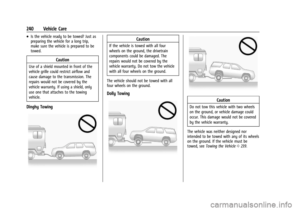 GMC SAVANA 2021 Owners Manual GMC Savana Owner Manual (GMNA-Localizing-U.S./Canada-14583543) -
2021 - crc - 7/10/20
240 Vehicle Care
.Is the vehicle ready to be towed? Just as
preparing the vehicle for a long trip,
make sure the v GMC SAVANA 2021 Owners Manual GMC Savana Owner Manual (GMNA-Localizing-U.S./Canada-14583543) -
2021 - crc - 7/10/20
240 Vehicle Care
.Is the vehicle ready to be towed? Just as
preparing the vehicle for a long trip,
make sure the v