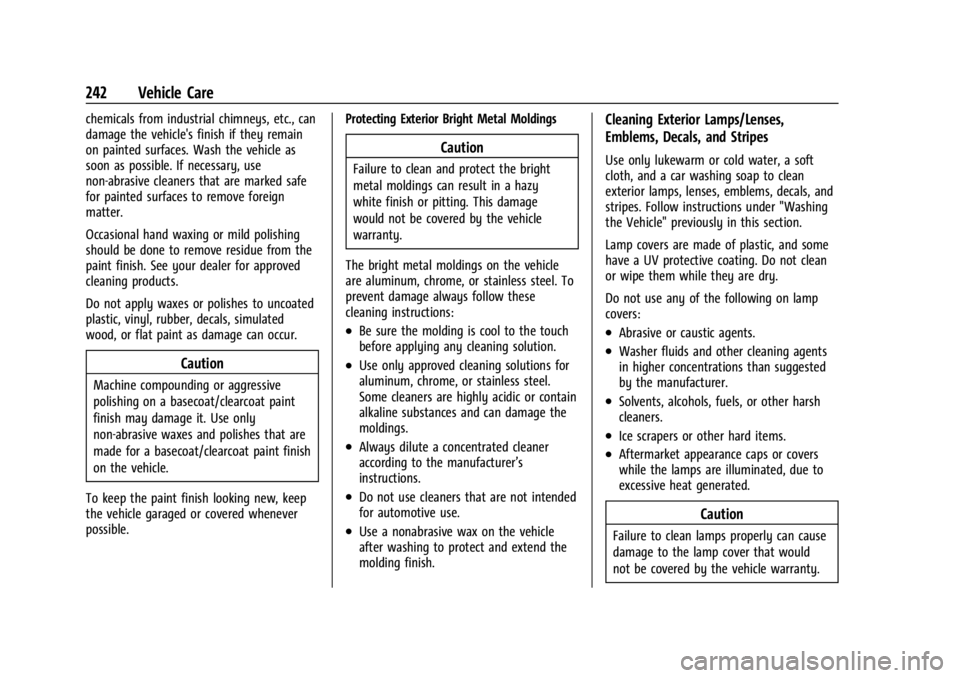 GMC SAVANA 2021 Owners Manual GMC Savana Owner Manual (GMNA-Localizing-U.S./Canada-14583543) -
2021 - crc - 7/10/20
242 Vehicle Care
chemicals from industrial chimneys, etc., can
damage the vehicle's finish if they remain
on p GMC SAVANA 2021 Owners Manual GMC Savana Owner Manual (GMNA-Localizing-U.S./Canada-14583543) -
2021 - crc - 7/10/20
242 Vehicle Care
chemicals from industrial chimneys, etc., can
damage the vehicle's finish if they remain
on p