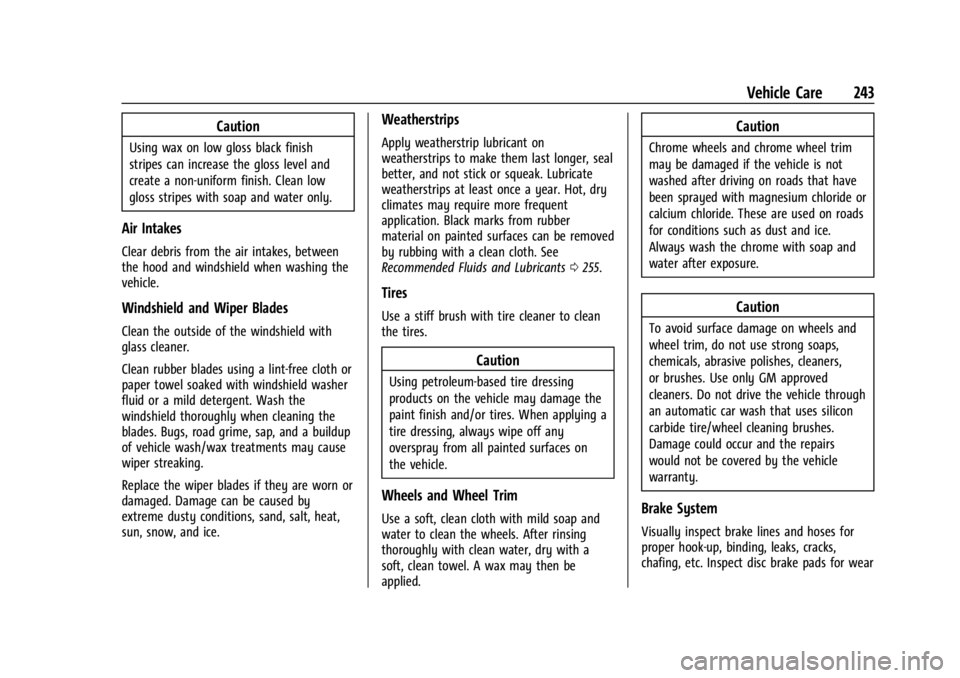 GMC SAVANA 2021 Owners Manual GMC Savana Owner Manual (GMNA-Localizing-U.S./Canada-14583543) -
2021 - crc - 7/10/20
Vehicle Care 243
Caution
Using wax on low gloss black finish
stripes can increase the gloss level and
create a non GMC SAVANA 2021 Owners Manual GMC Savana Owner Manual (GMNA-Localizing-U.S./Canada-14583543) -
2021 - crc - 7/10/20
Vehicle Care 243
Caution
Using wax on low gloss black finish
stripes can increase the gloss level and
create a non