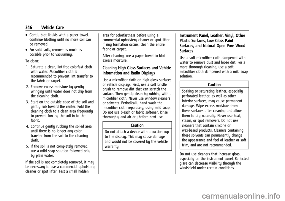 GMC SAVANA 2021 Owners Manual GMC Savana Owner Manual (GMNA-Localizing-U.S./Canada-14583543) -
2021 - crc - 7/10/20
246 Vehicle Care
.Gently blot liquids with a paper towel.
Continue blotting until no more soil can
be removed.
.Fo GMC SAVANA 2021 Owners Manual GMC Savana Owner Manual (GMNA-Localizing-U.S./Canada-14583543) -
2021 - crc - 7/10/20
246 Vehicle Care
.Gently blot liquids with a paper towel.
Continue blotting until no more soil can
be removed.
.Fo