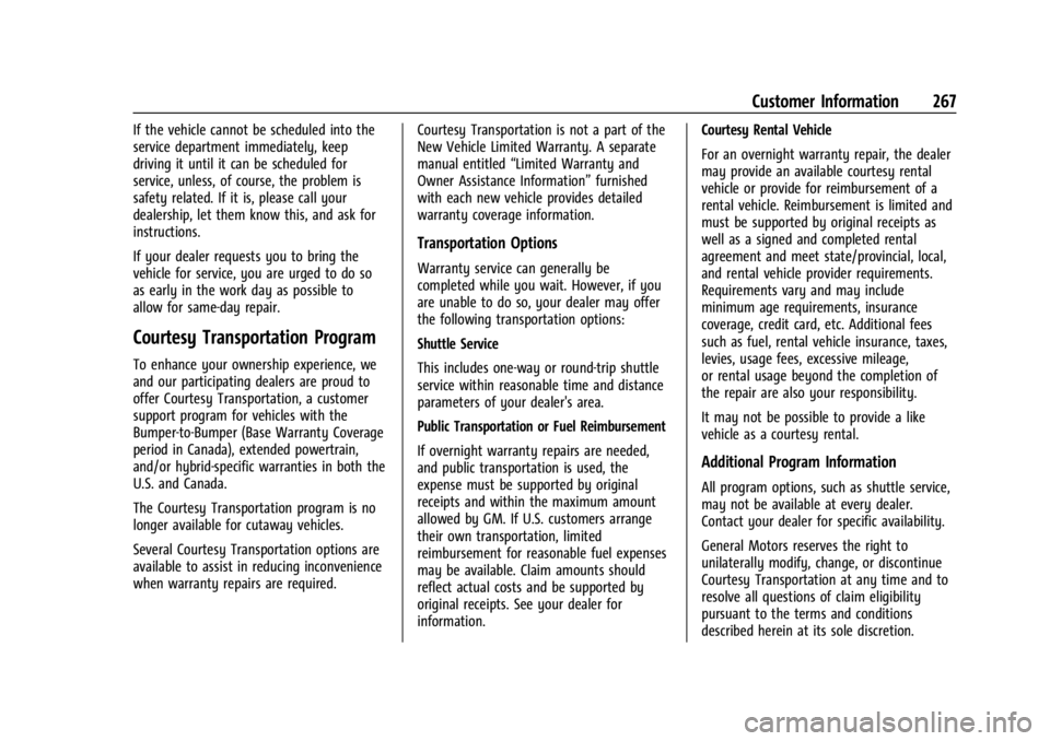 GMC SAVANA 2021 Owners Manual GMC Savana Owner Manual (GMNA-Localizing-U.S./Canada-14583543) -
2021 - crc - 7/10/20
Customer Information 267
If the vehicle cannot be scheduled into the
service department immediately, keep
driving GMC SAVANA 2021 Owners Manual GMC Savana Owner Manual (GMNA-Localizing-U.S./Canada-14583543) -
2021 - crc - 7/10/20
Customer Information 267
If the vehicle cannot be scheduled into the
service department immediately, keep
driving