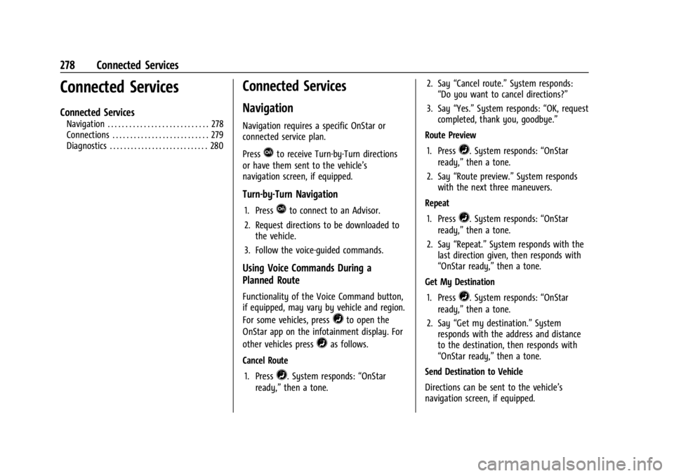 GMC SAVANA 2021 Owners Manual GMC Savana Owner Manual (GMNA-Localizing-U.S./Canada-14583543) -
2021 - crc - 7/10/20
278 Connected Services
Connected Services
Connected Services
Navigation . . . . . . . . . . . . . . . . . . . . . GMC SAVANA 2021 Owners Manual GMC Savana Owner Manual (GMNA-Localizing-U.S./Canada-14583543) -
2021 - crc - 7/10/20
278 Connected Services
Connected Services
Connected Services
Navigation . . . . . . . . . . . . . . . . . . . . .