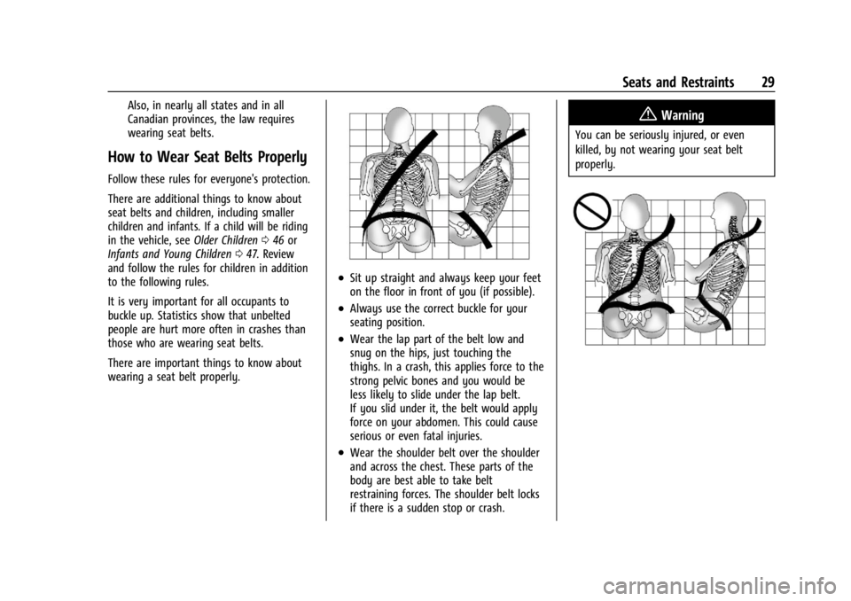 GMC SAVANA 2021 Owners Guide GMC Savana Owner Manual (GMNA-Localizing-U.S./Canada-14583543) -
2021 - crc - 7/10/20
Seats and Restraints 29
Also, in nearly all states and in all
Canadian provinces, the law requires
wearing seat be GMC SAVANA 2021 Owners Guide GMC Savana Owner Manual (GMNA-Localizing-U.S./Canada-14583543) -
2021 - crc - 7/10/20
Seats and Restraints 29
Also, in nearly all states and in all
Canadian provinces, the law requires
wearing seat be