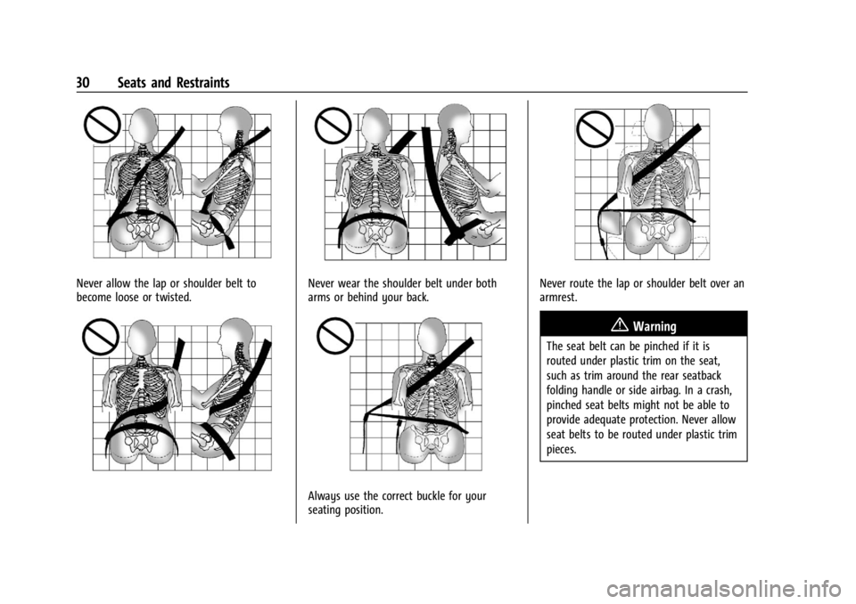 GMC SAVANA 2021 Owners Guide GMC Savana Owner Manual (GMNA-Localizing-U.S./Canada-14583543) -
2021 - crc - 7/10/20
30 Seats and Restraints
Never allow the lap or shoulder belt to
become loose or twisted.Never wear the shoulder be