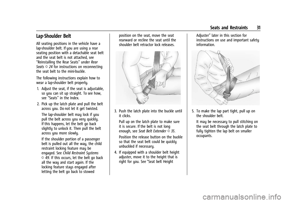 GMC SAVANA 2021 Owners Guide GMC Savana Owner Manual (GMNA-Localizing-U.S./Canada-14583543) -
2021 - crc - 7/10/20
Seats and Restraints 31
Lap-Shoulder Belt
All seating positions in the vehicle have a
lap-shoulder belt. If you ar