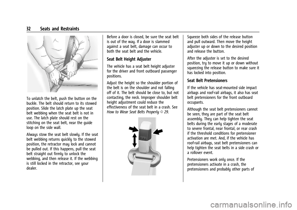 GMC SAVANA 2021 Owners Guide GMC Savana Owner Manual (GMNA-Localizing-U.S./Canada-14583543) -
2021 - crc - 7/10/20
32 Seats and Restraints
To unlatch the belt, push the button on the
buckle. The belt should return to its stowed
p