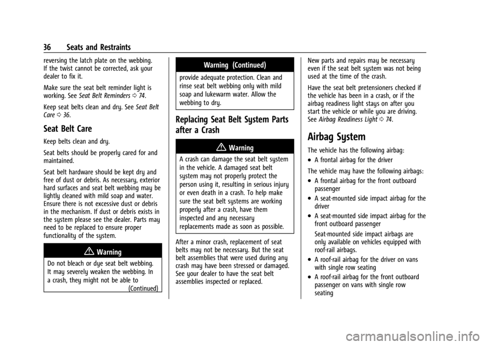 GMC SAVANA 2021 Owners Guide GMC Savana Owner Manual (GMNA-Localizing-U.S./Canada-14583543) -
2021 - crc - 7/10/20
36 Seats and Restraints
reversing the latch plate on the webbing.
If the twist cannot be corrected, ask your
deale