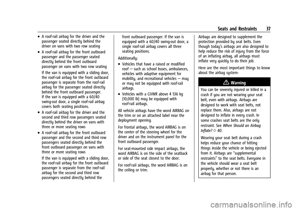 GMC SAVANA 2021 Owners Guide GMC Savana Owner Manual (GMNA-Localizing-U.S./Canada-14583543) -
2021 - crc - 7/10/20
Seats and Restraints 37
.A roof-rail airbag for the driver and the
passenger seated directly behind the
driver on 