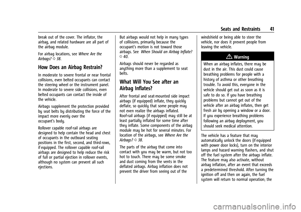GMC SAVANA 2021 Owners Manual GMC Savana Owner Manual (GMNA-Localizing-U.S./Canada-14583543) -
2021 - crc - 7/10/20
Seats and Restraints 41
break out of the cover. The inflator, the
airbag, and related hardware are all part of
the GMC SAVANA 2021 Owners Manual GMC Savana Owner Manual (GMNA-Localizing-U.S./Canada-14583543) -
2021 - crc - 7/10/20
Seats and Restraints 41
break out of the cover. The inflator, the
airbag, and related hardware are all part of
the