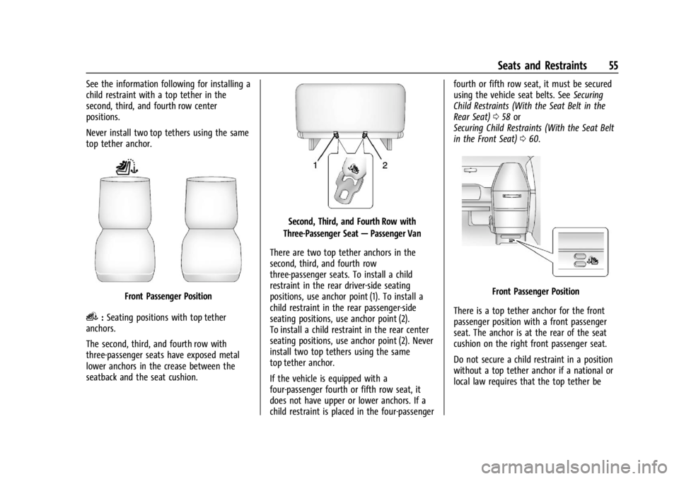 GMC SAVANA 2021 Workshop Manual GMC Savana Owner Manual (GMNA-Localizing-U.S./Canada-14583543) -
2021 - crc - 7/10/20
Seats and Restraints 55
See the information following for installing a
child restraint with a top tether in the
se