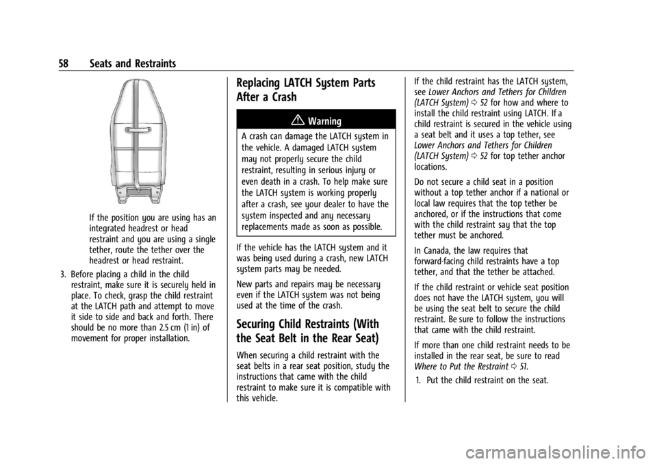 GMC SAVANA 2021 Workshop Manual GMC Savana Owner Manual (GMNA-Localizing-U.S./Canada-14583543) -
2021 - crc - 7/10/20
58 Seats and Restraints
If the position you are using has an
integrated headrest or head
restraint and you are usi